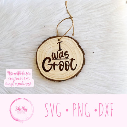 I Was Groot Funny Ornament SVG