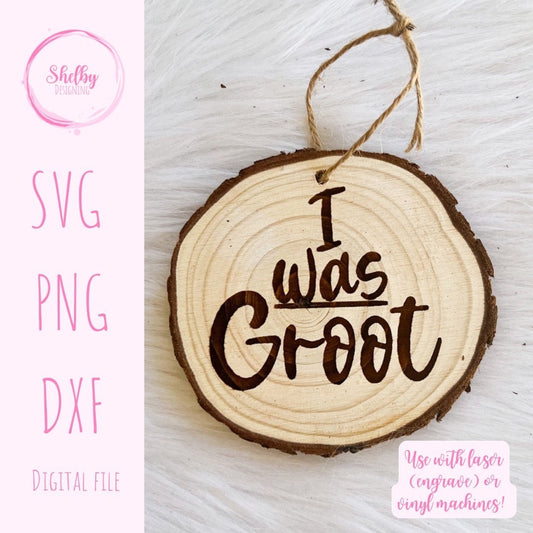 I Was Groot Funny Ornament SVG